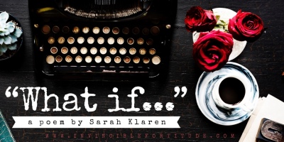 "What if..." | a poem by Sarah Klaren